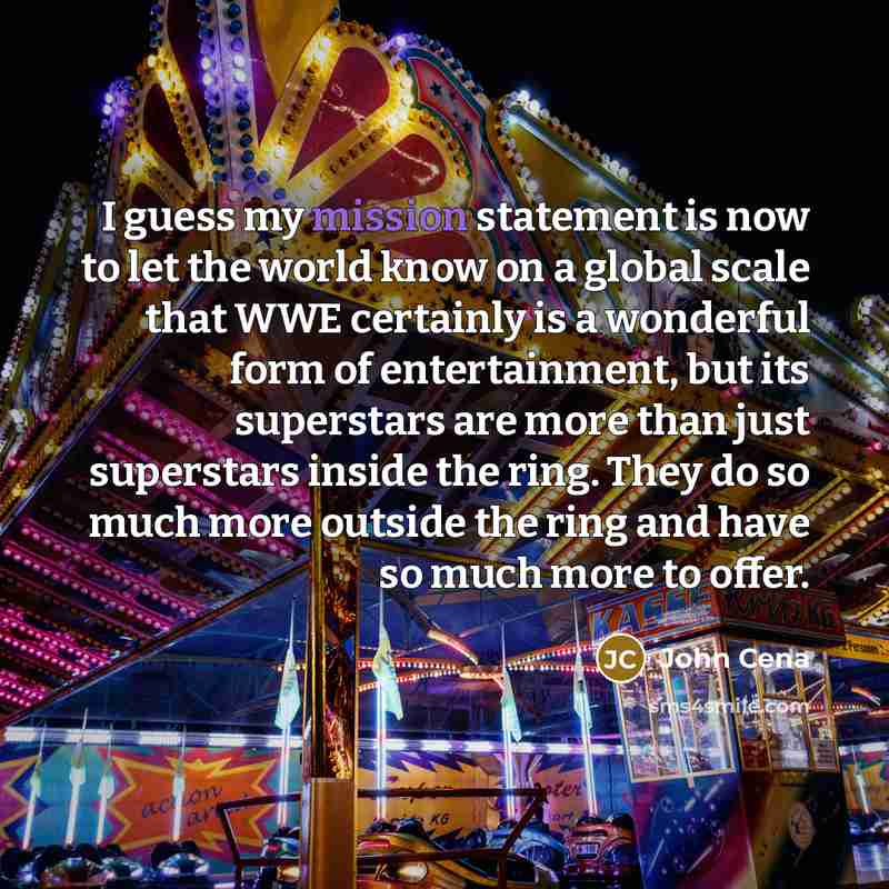 “I guess my mission statement is now to let the…” quote by John Cena