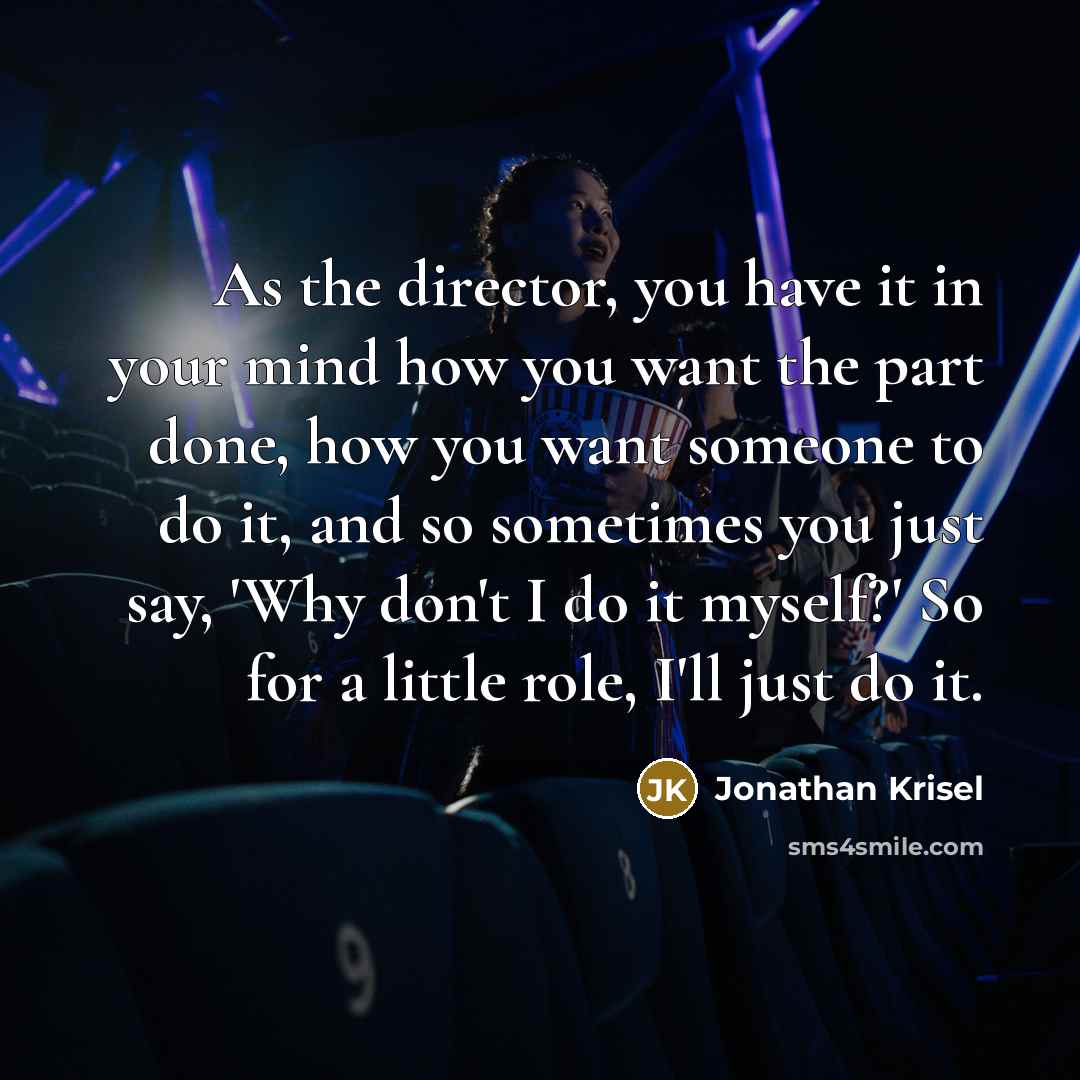 “As the director, you have it in your mind how…” quote by Jonathan Krisel