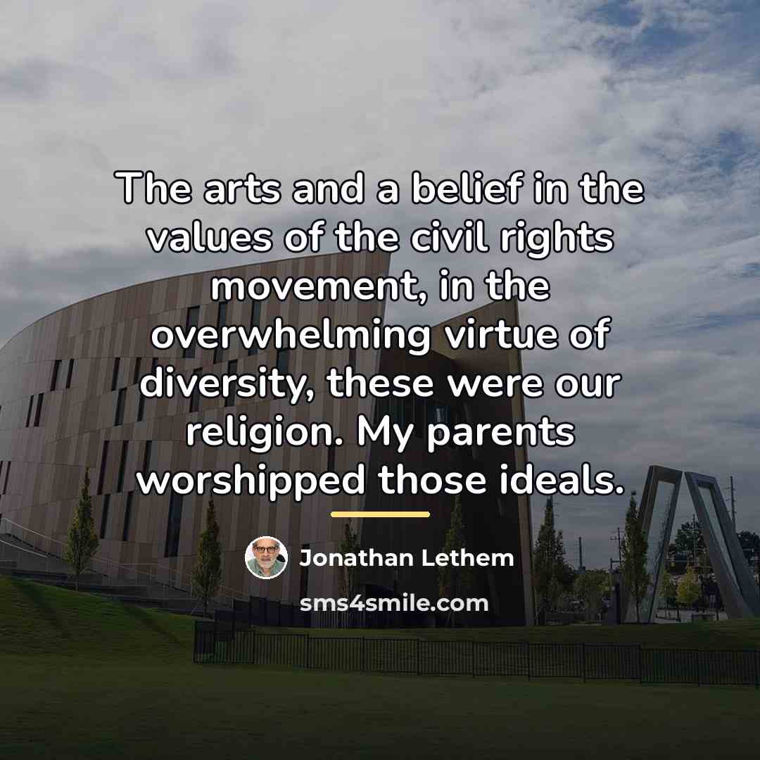 “The arts and a belief in the values of the…” quote by Jonathan Lethem