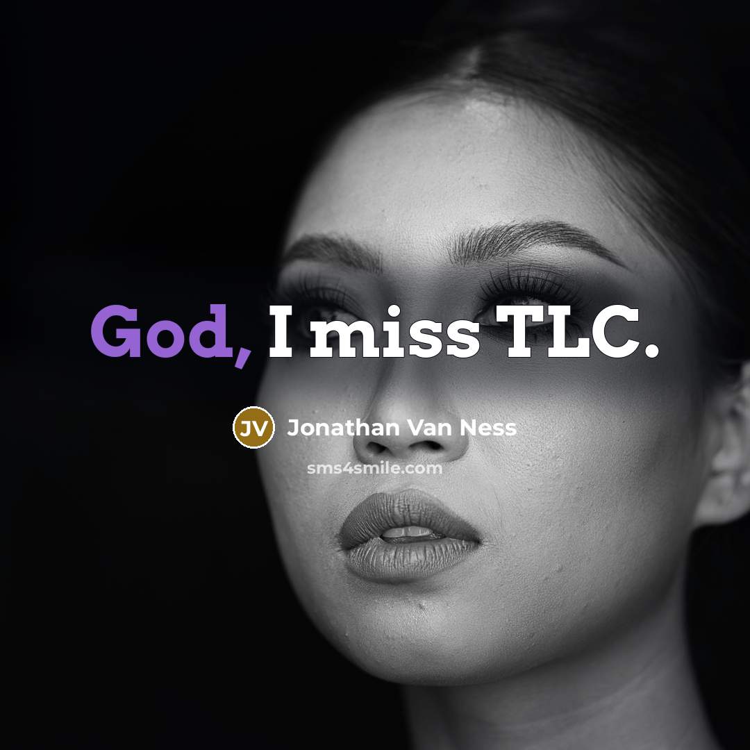 “God, I miss TLC.…” quote by Jonathan Van Ness