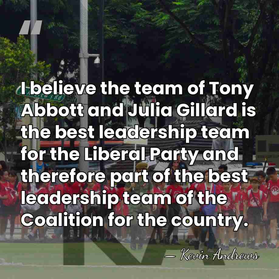 I believe the team of Tony Abbott and Julia Gillard is the&hellip; - Kevin Andrews