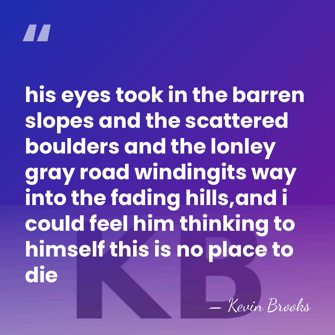 his eyes took in the barren slopes and the scattered boulders and&hellip; - Kevin Brooks