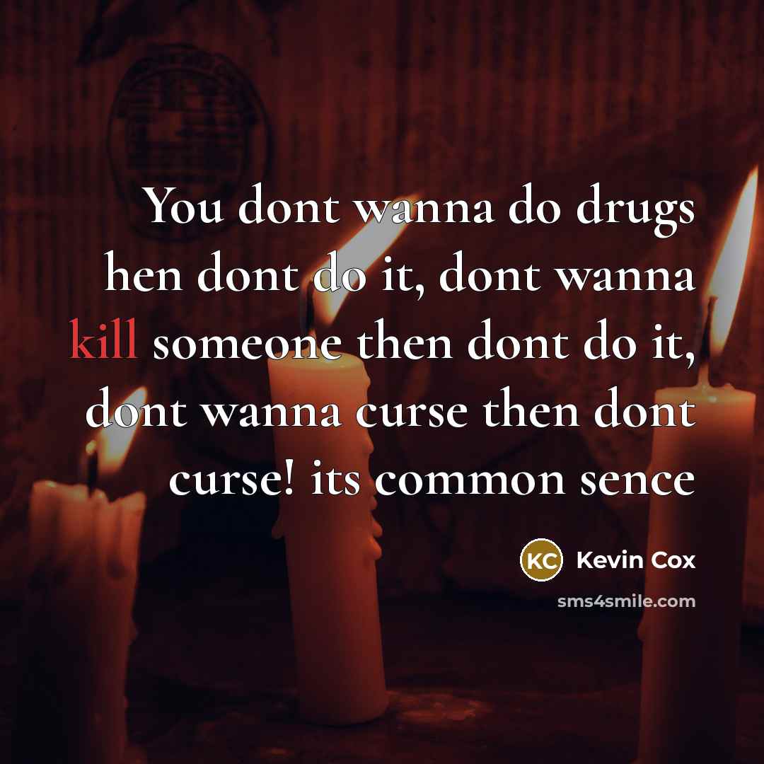“You dont wanna do drugs hen dont do it, dont…” quote by Kevin Cox