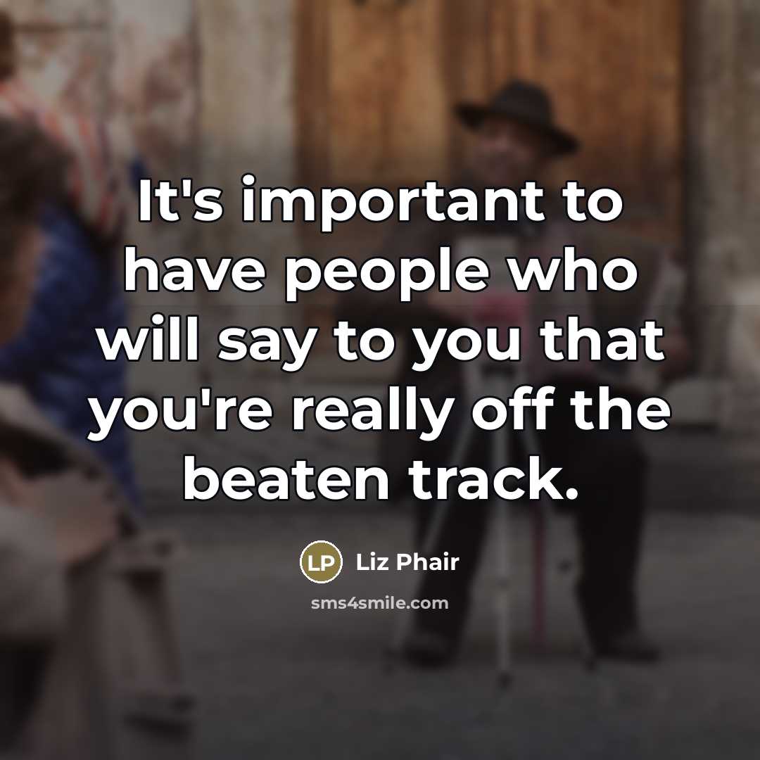 “It's important to have people who will say to you…” quote by Liz Phair