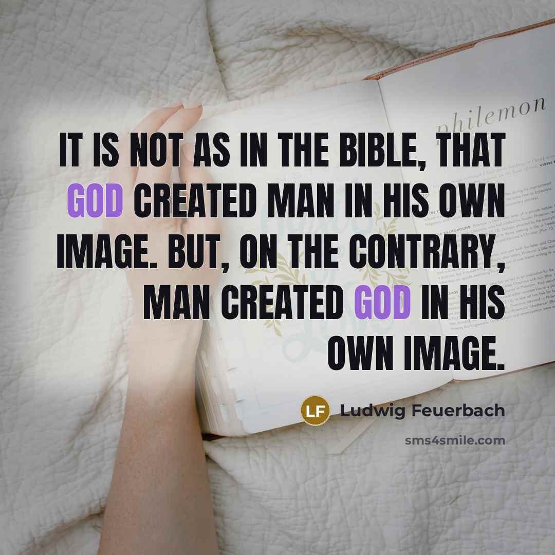 “It is not as in the Bible, that God created…” quote by Ludwig Feuerbach