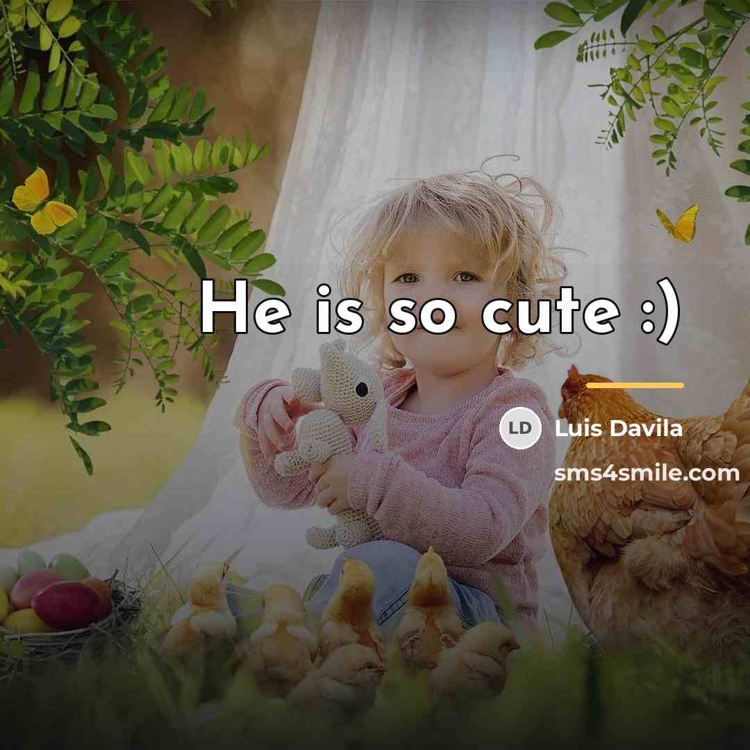 “He is so cute :)…” quote by Luis Davila