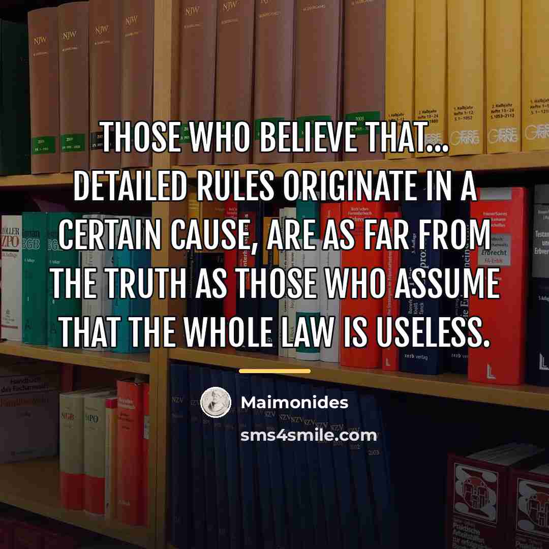 “Those who believe that... detailed rules originate in a certain…” quote by Maimonides