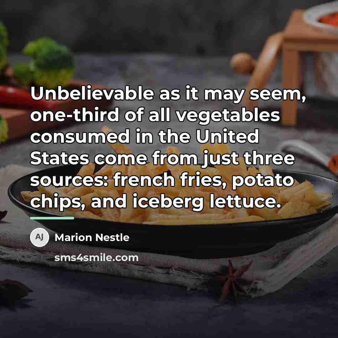 “Unbelievable as it may seem, one-third of all vegetables consumed…” quote by Marion Nestle