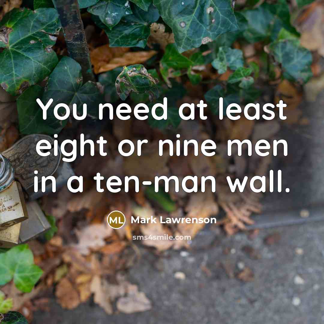 “You need at least eight or nine men in a…” quote by Mark Lawrenson