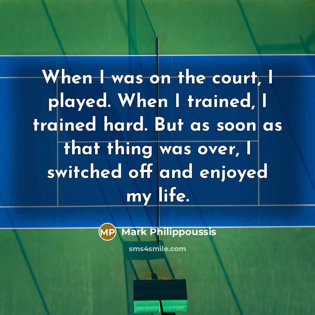 “When I was on the court, I played. When I…” quote by Mark Philippoussis