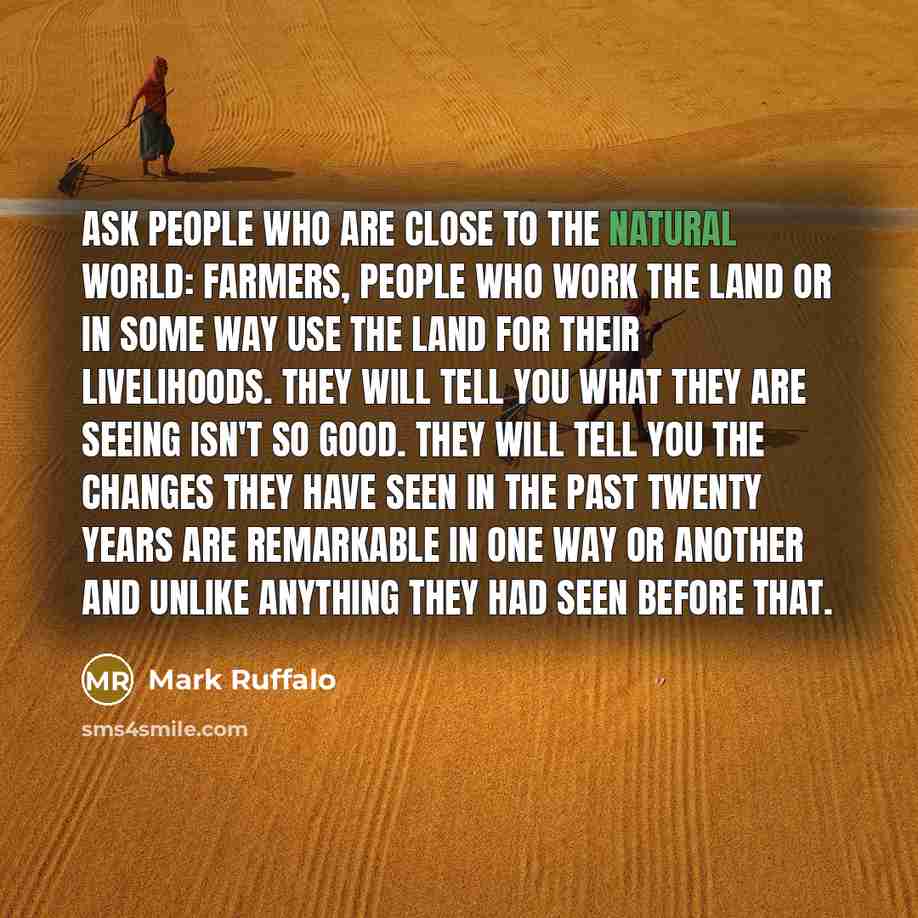 “Ask people who are close to the natural world: farmers,…” quote by Mark Ruffalo