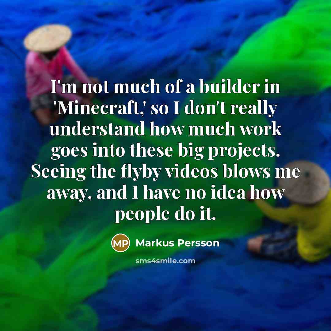 “I'm not much of a builder in 'Minecraft,' so I…” quote by Markus Persson