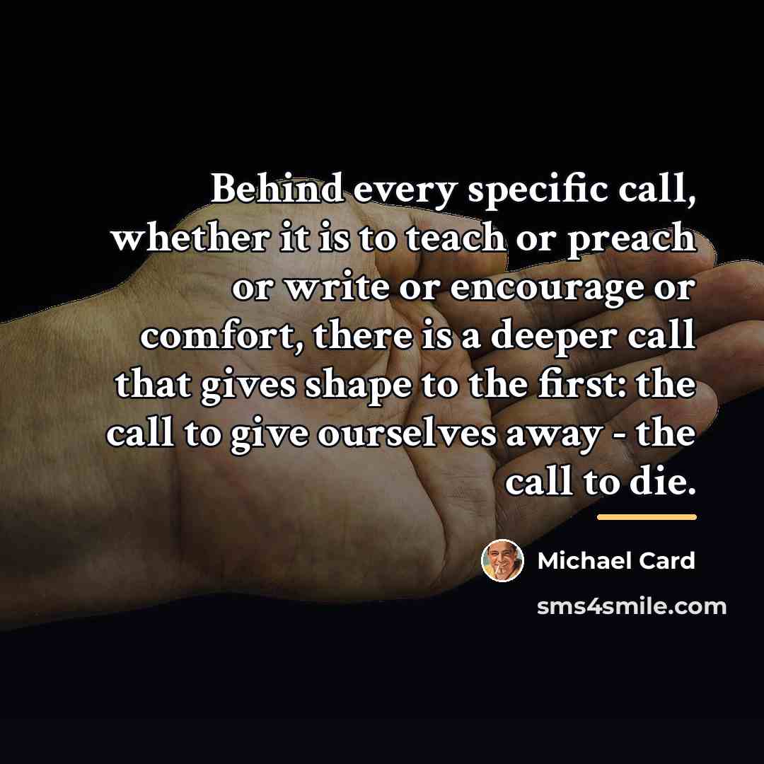 “Behind every specific call, whether it is to teach or…” quote by Michael Card