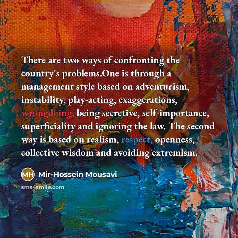 “There are two ways of confronting the country's problems.One is…” quote by Mir-Hossein Mousavi