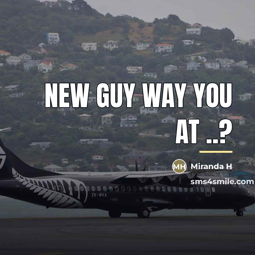“New Guy Way You At ..?…” quote by Miranda H