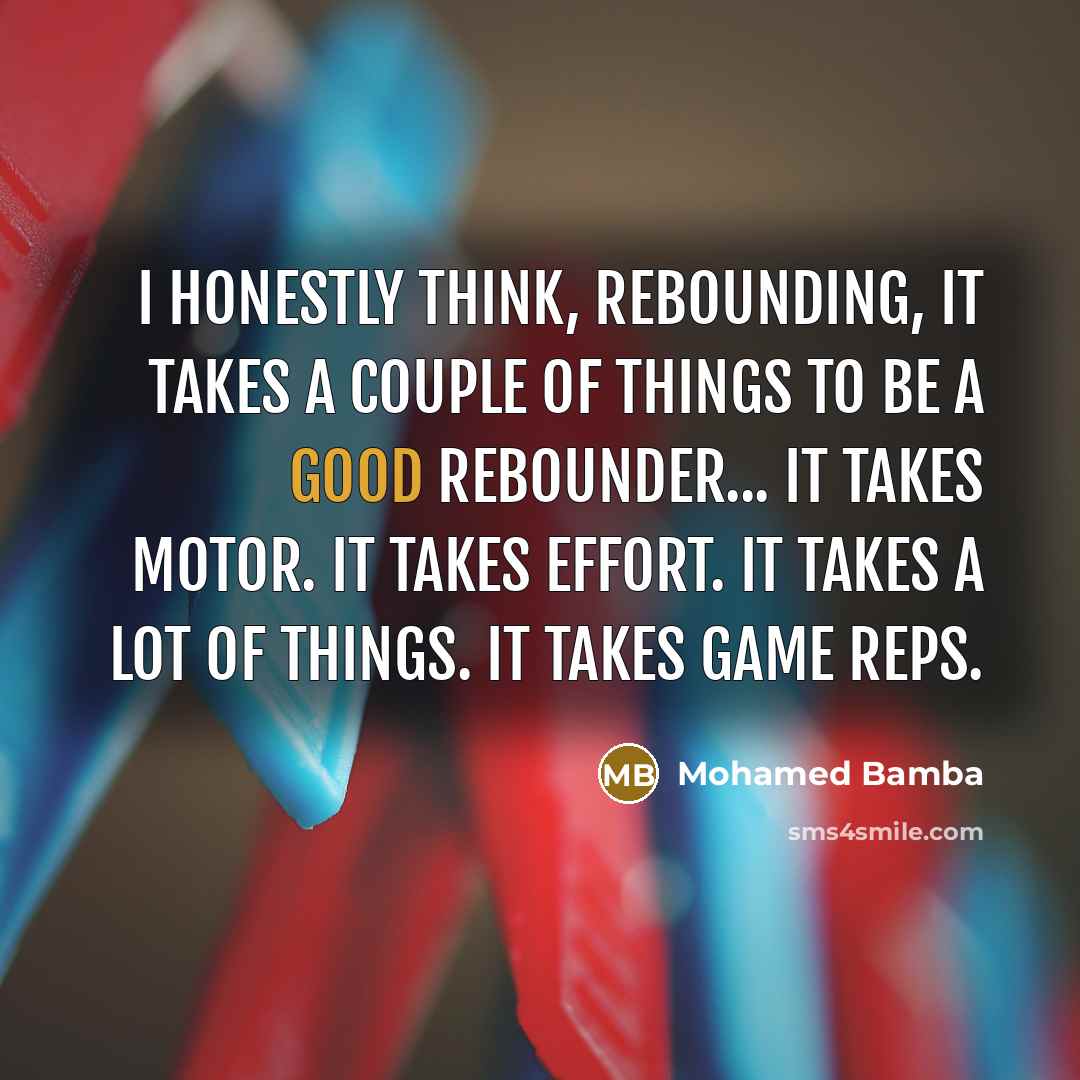 “I honestly think, rebounding, it takes a couple of things…” quote by Mohamed Bamba