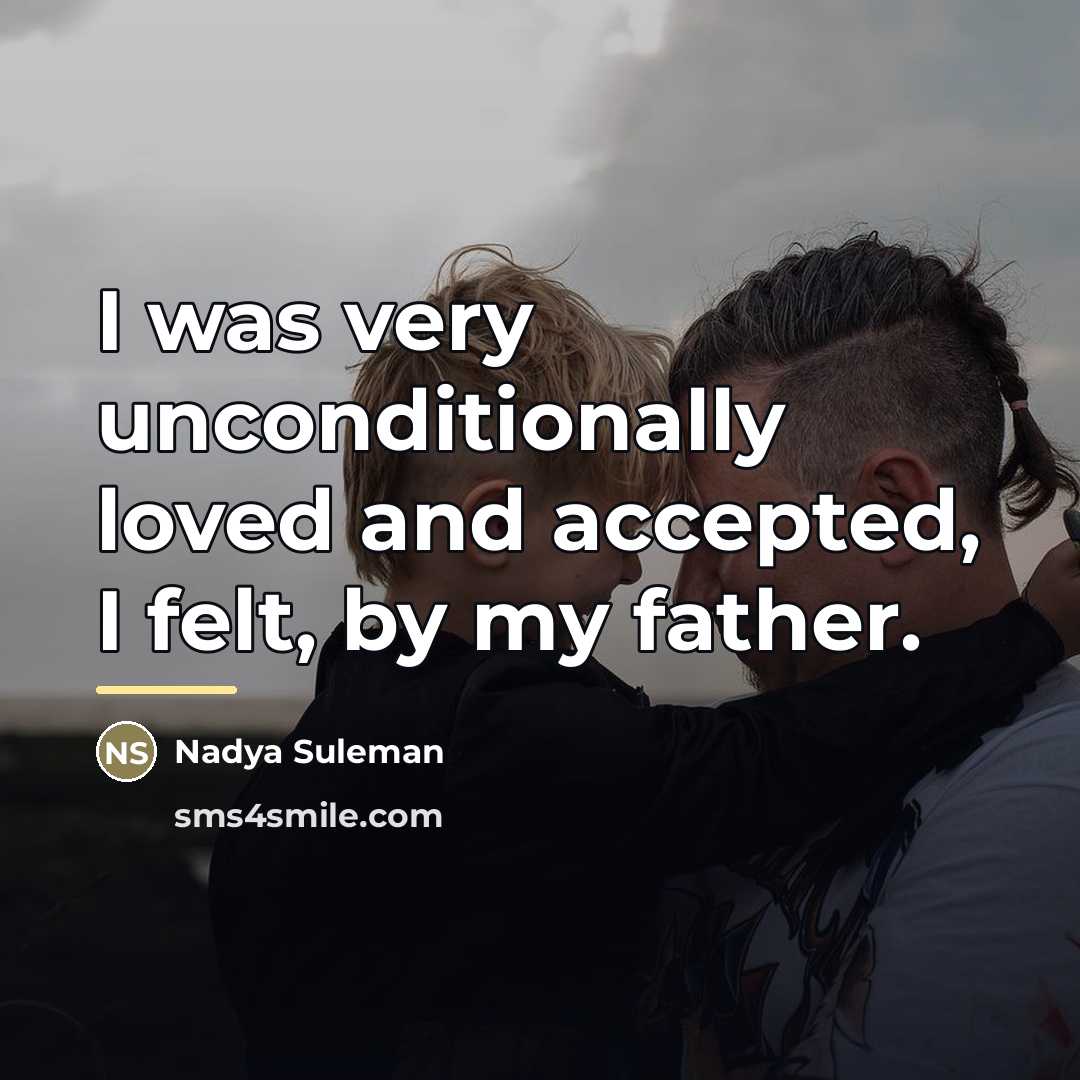 “I was very unconditionally loved and accepted, I felt, by…” quote by Nadya Suleman