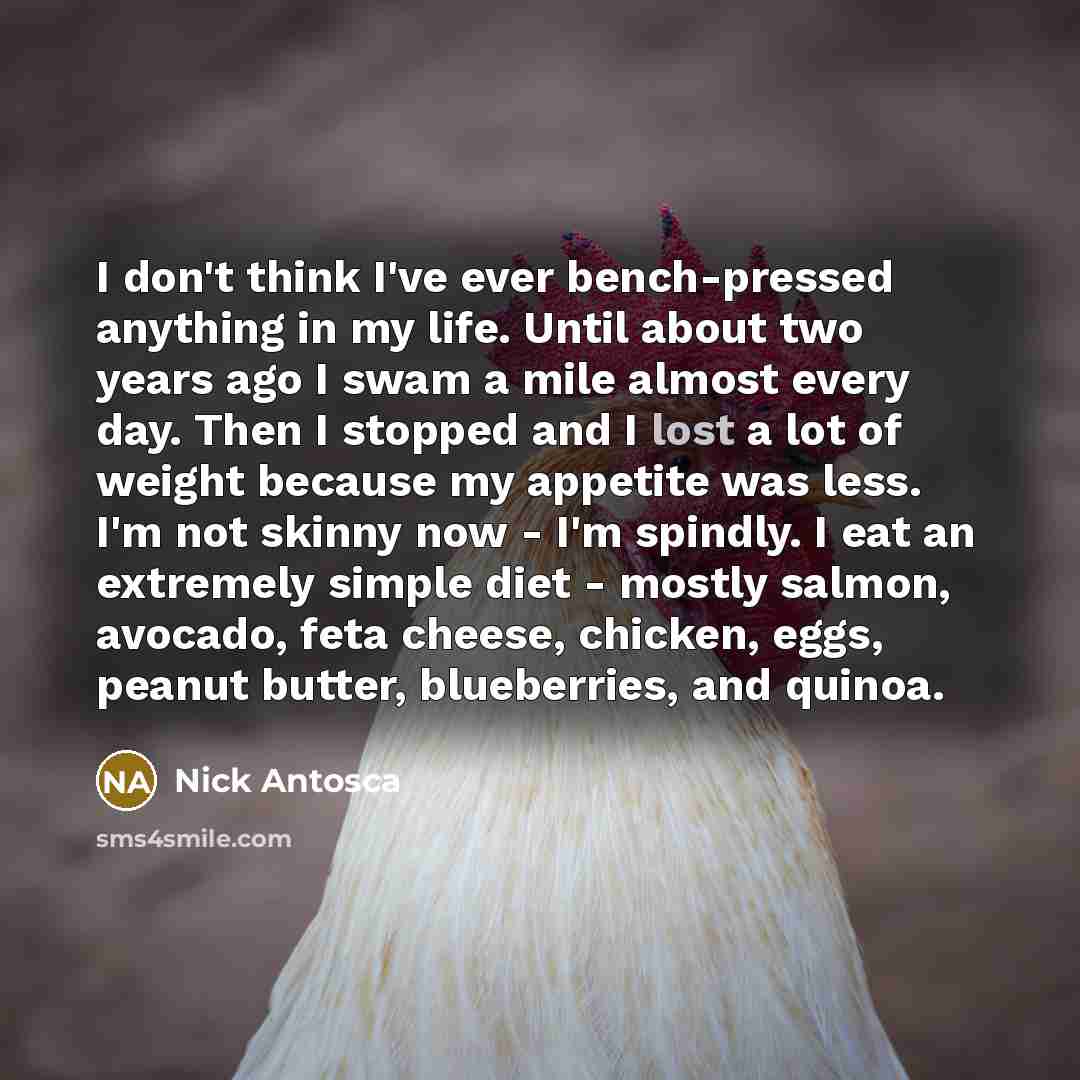 “I don't think I've ever bench-pressed anything in my life.…” quote by Nick Antosca