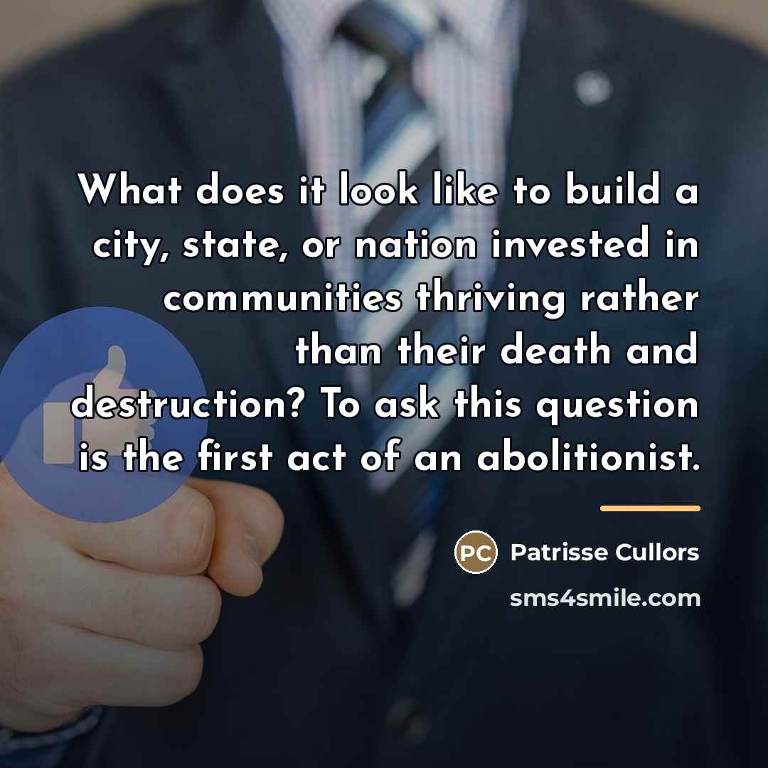 “What does it look like to build a city, state,…” quote by Patrisse Cullors