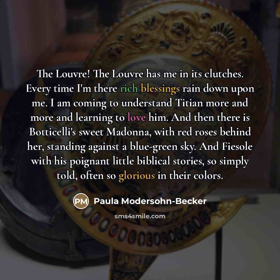 “The Louvre! The Louvre has me in its clutches. Every…” quote by Paula Modersohn-Becker
