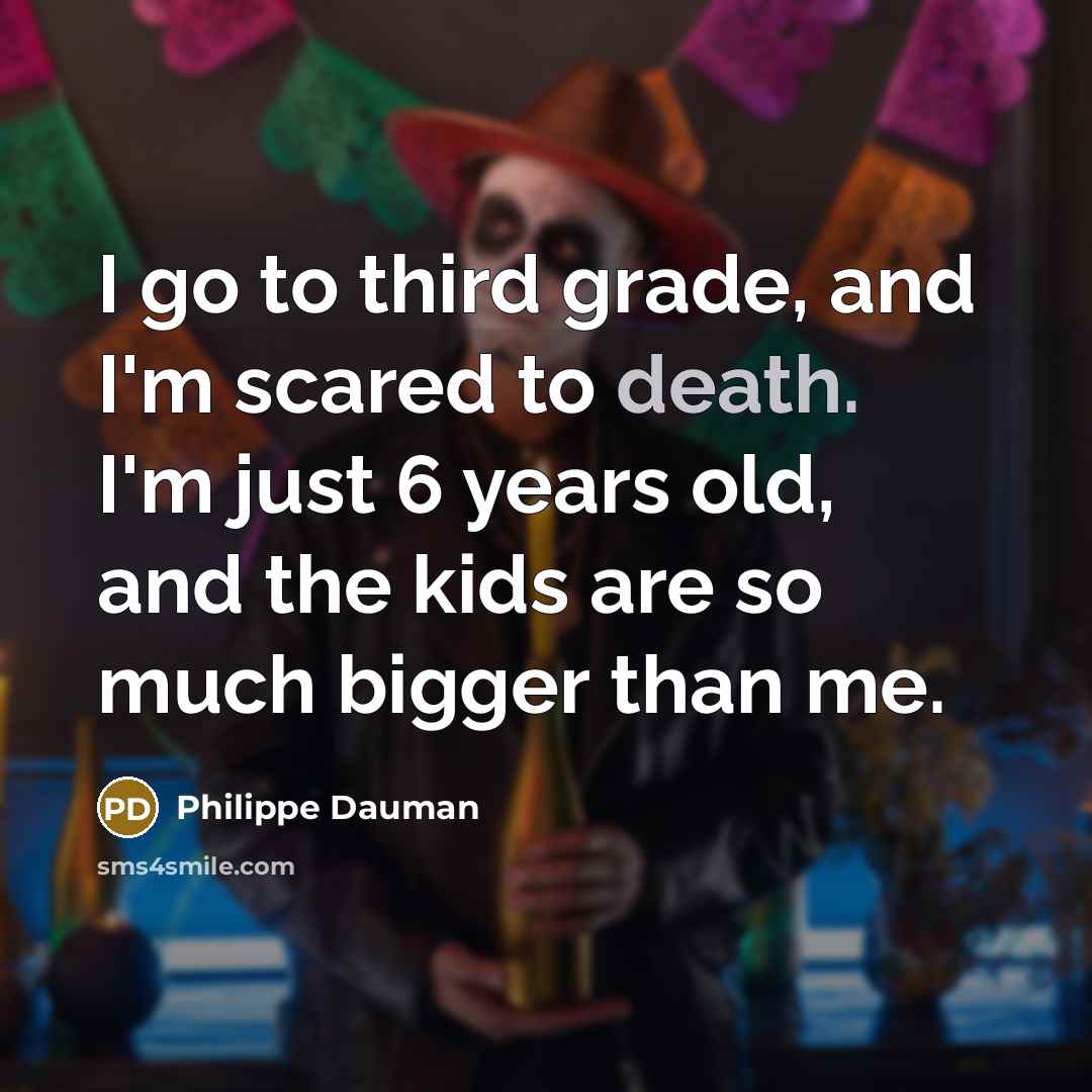 “I go to third grade, and I'm scared to death.…” quote by Philippe Dauman