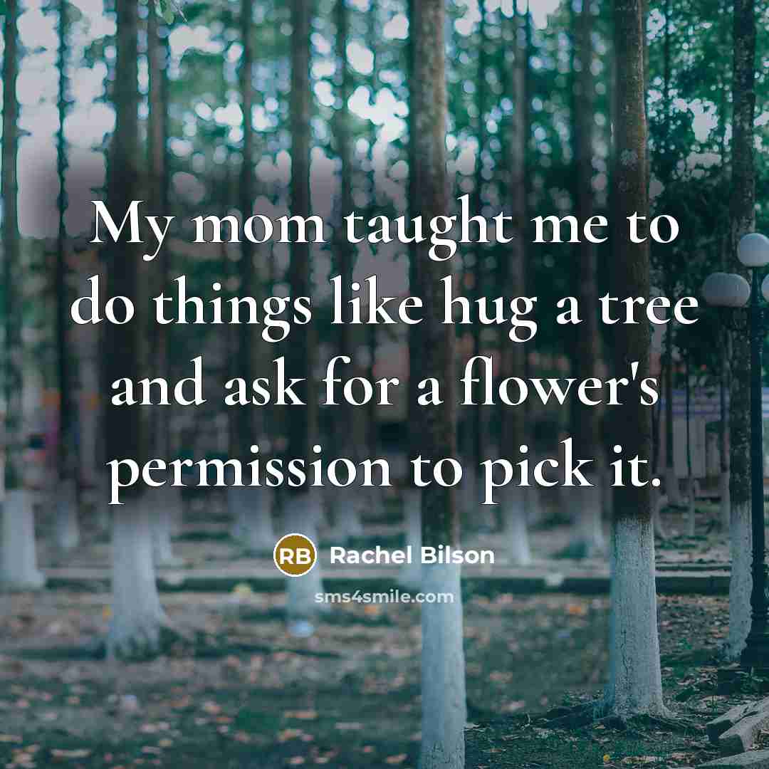 “My mom taught me to do things like hug a…” quote by Rachel Bilson