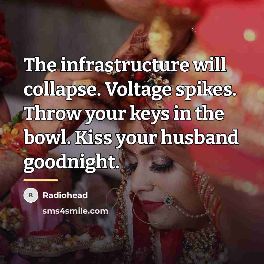 “The infrastructure will collapse. Voltage spikes. Throw your keys in…” quote by Radiohead