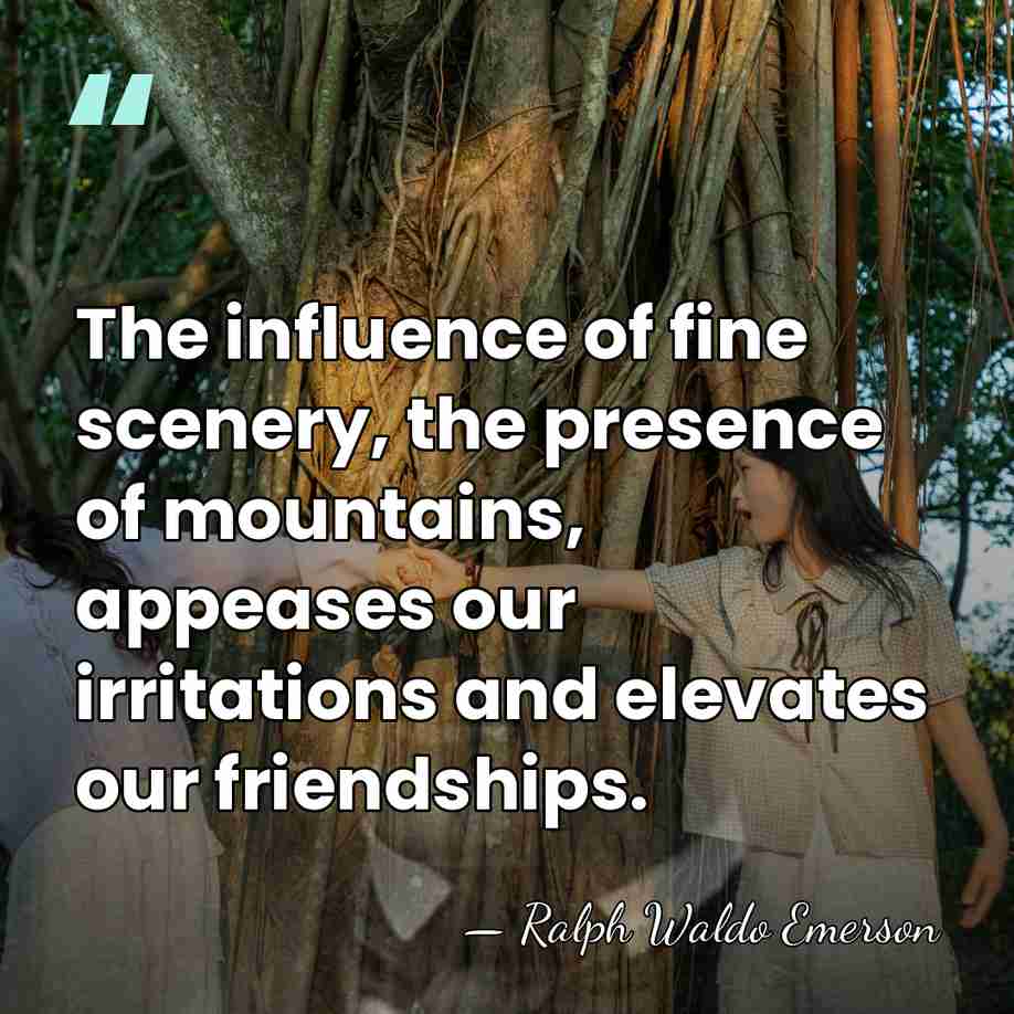 The influence of fine scenery, the presence of mountains, appeases our irritations&hellip; - Ralph Waldo Emerson