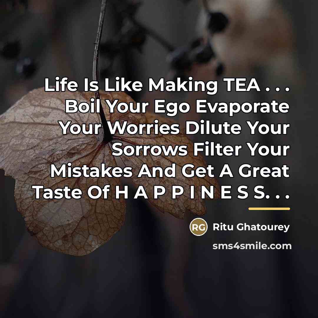 “Life Is Like Making TEA . . . Boil Your…” quote by Ritu Ghatourey