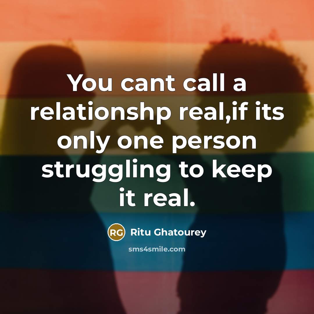 “You cant call a relationshp real,if its only one person…” quote by Ritu Ghatourey