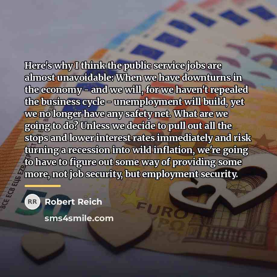 “Here's why I think the public service jobs are almost…” quote by Robert Reich