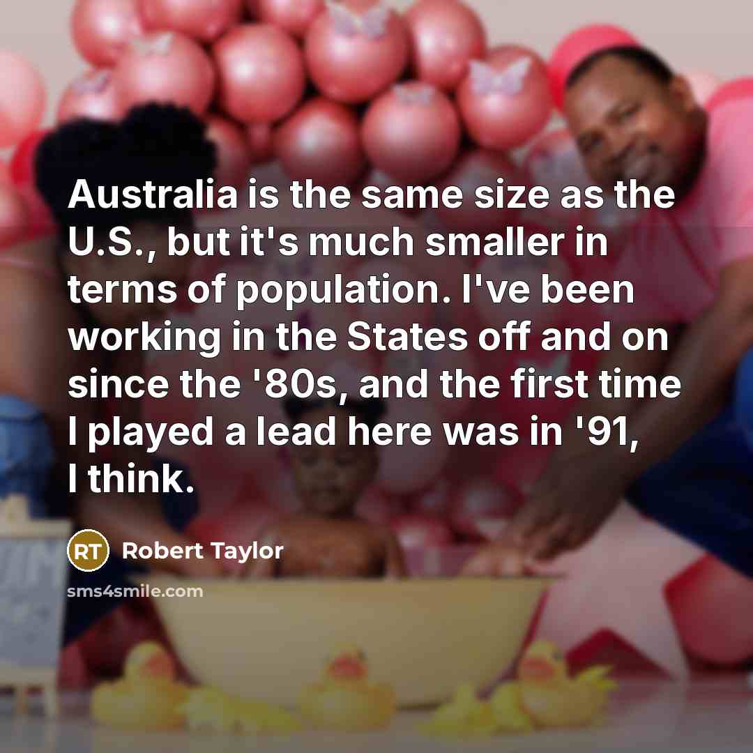 “Australia is the same size as the U.S., but it's…” quote by Robert Taylor