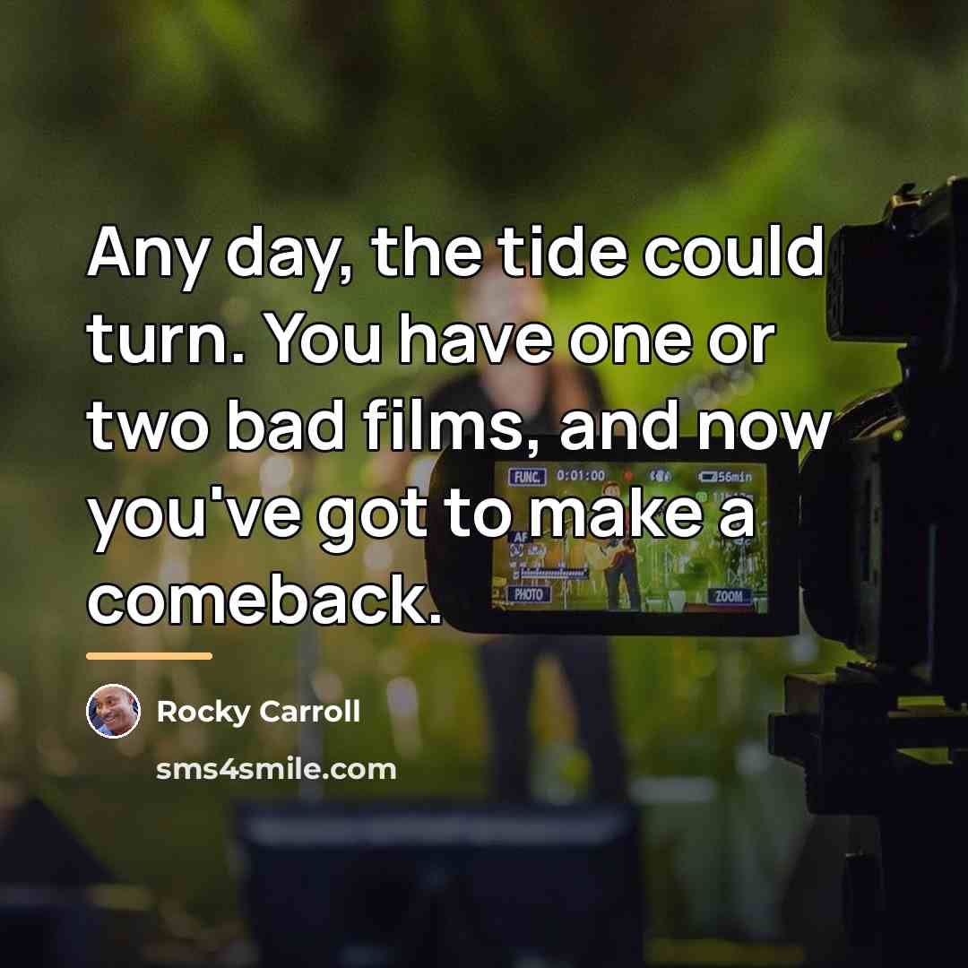 “Any day, the tide could turn. You have one or…” quote by Rocky Carroll