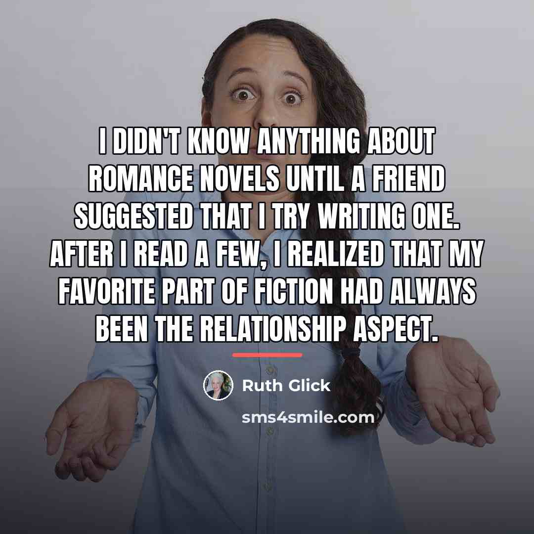 “I didn't know anything about romance novels until a friend…” quote by Ruth Glick