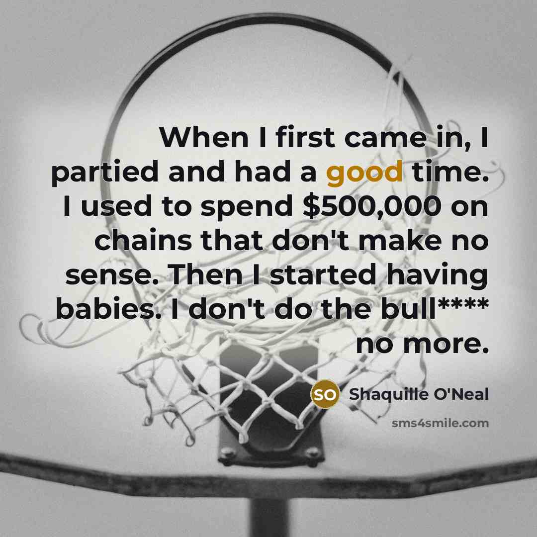 “When I first came in, I partied and had a…” quote by Shaquille O'Neal