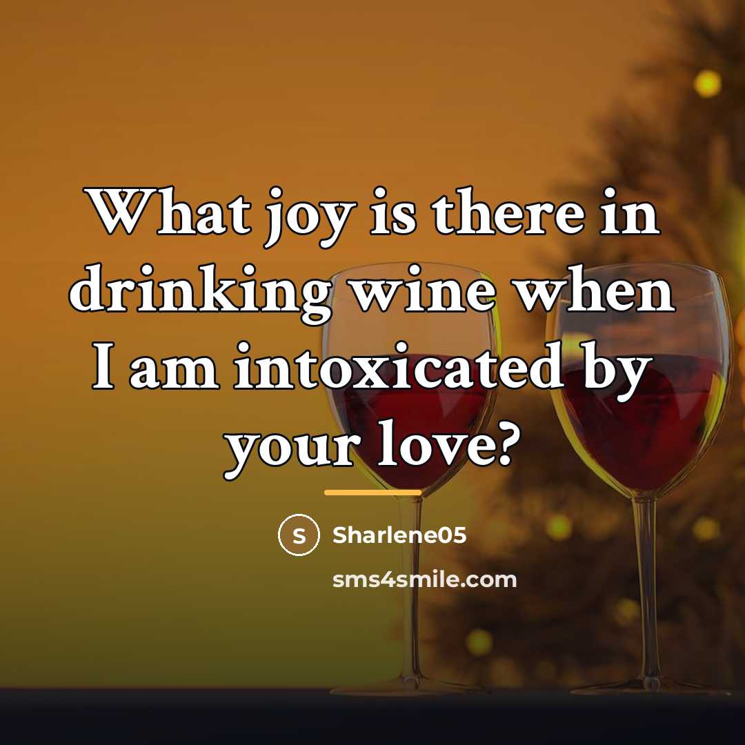 “What joy is there in drinking wine when I am…” quote by Sharlene05