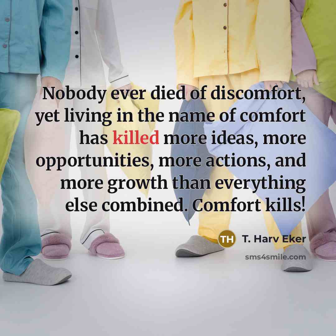 “Nobody ever died of discomfort, yet living in the name…” quote by T. Harv Eker