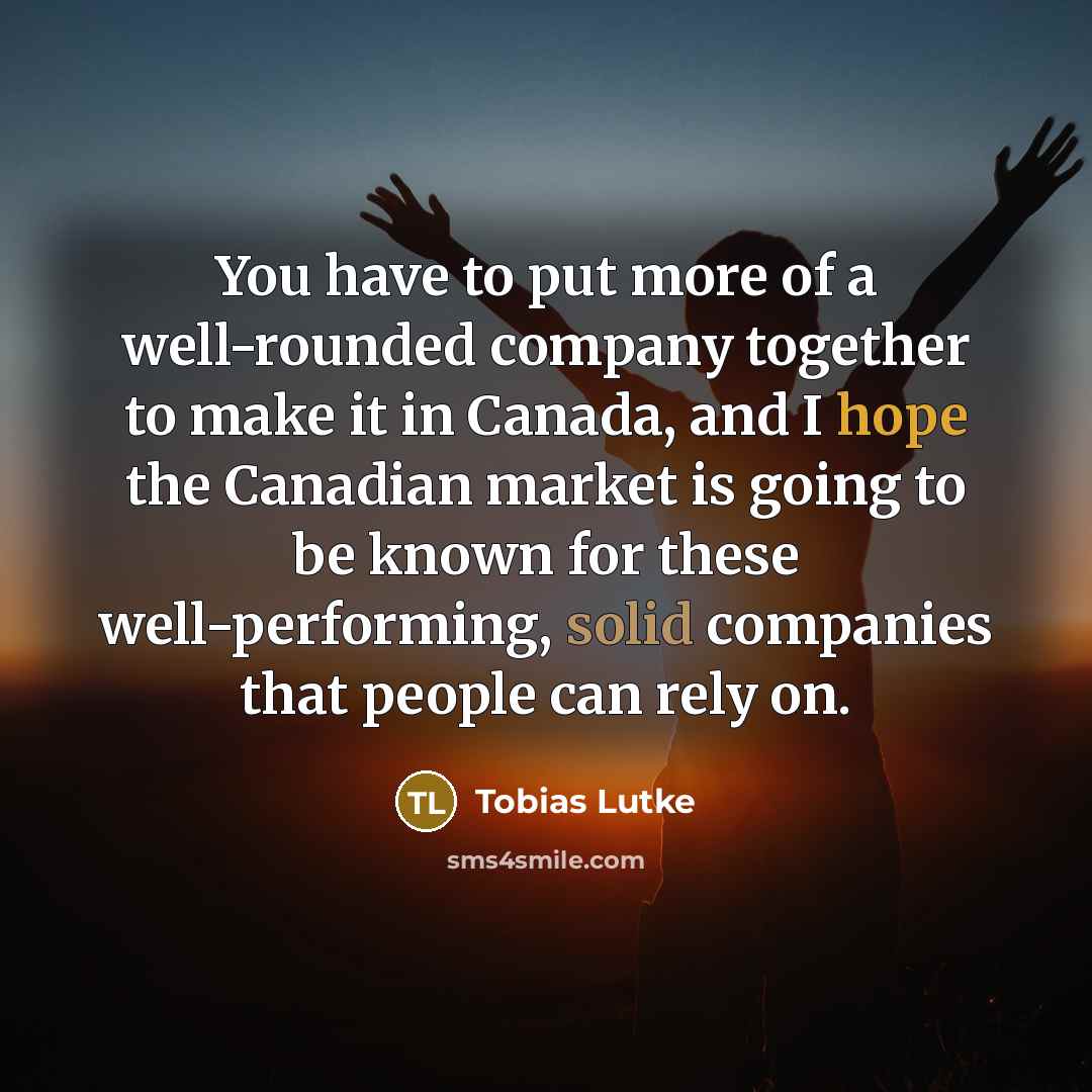 “You have to put more of a well-rounded company together…” quote by Tobias Lutke