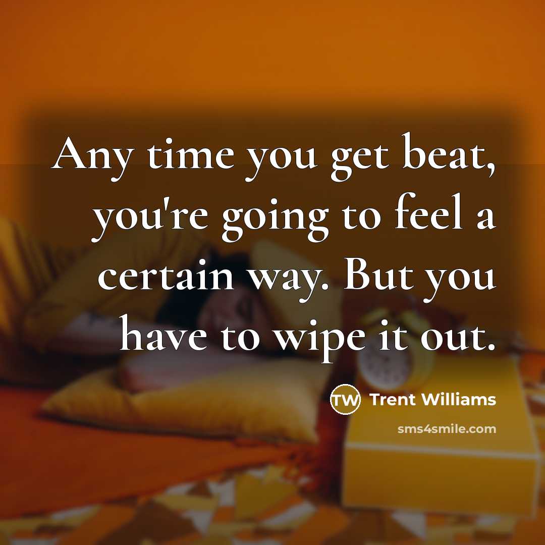 “Any time you get beat, you're going to feel a…” quote by Trent Williams