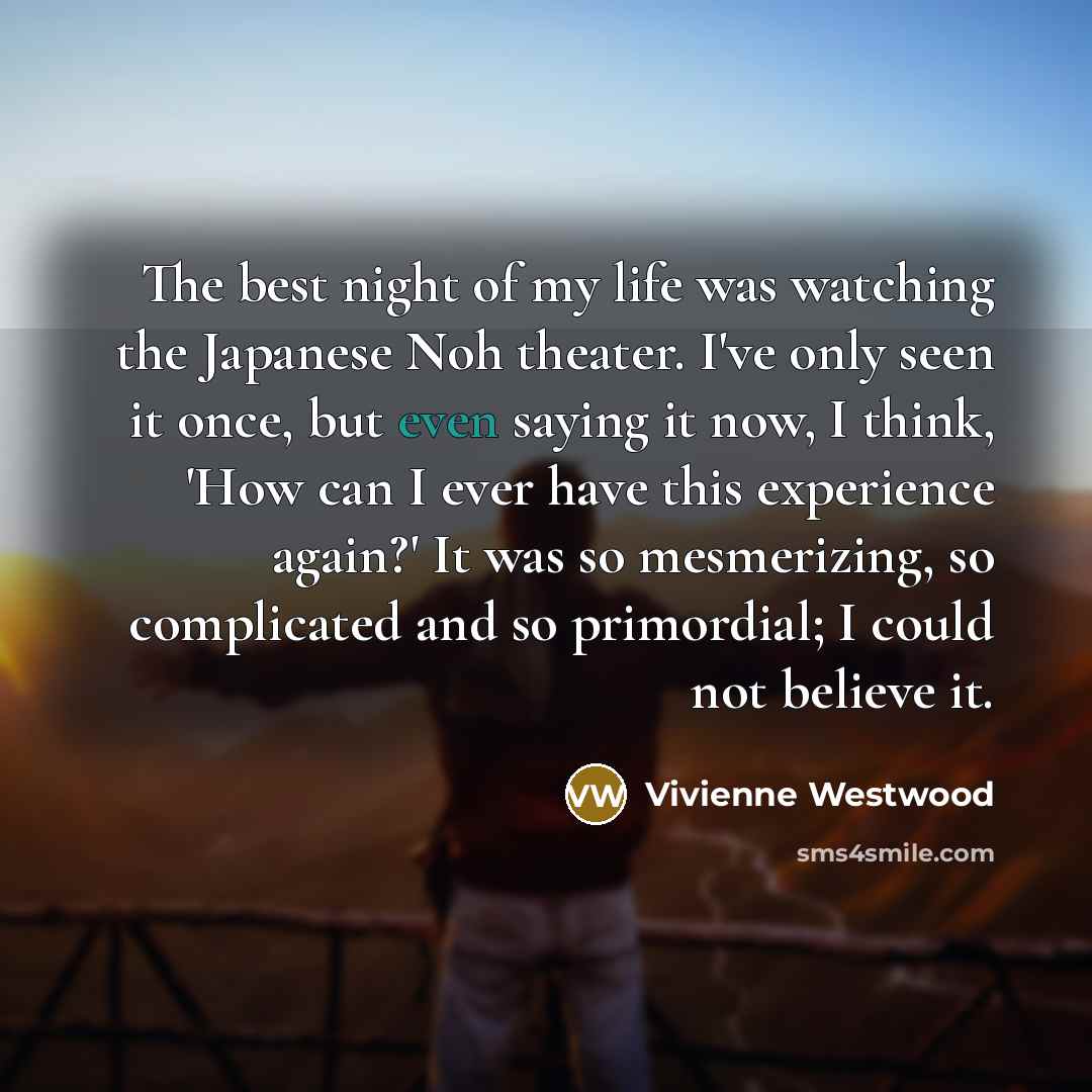 “The best night of my life was watching the Japanese…” quote by Vivienne Westwood