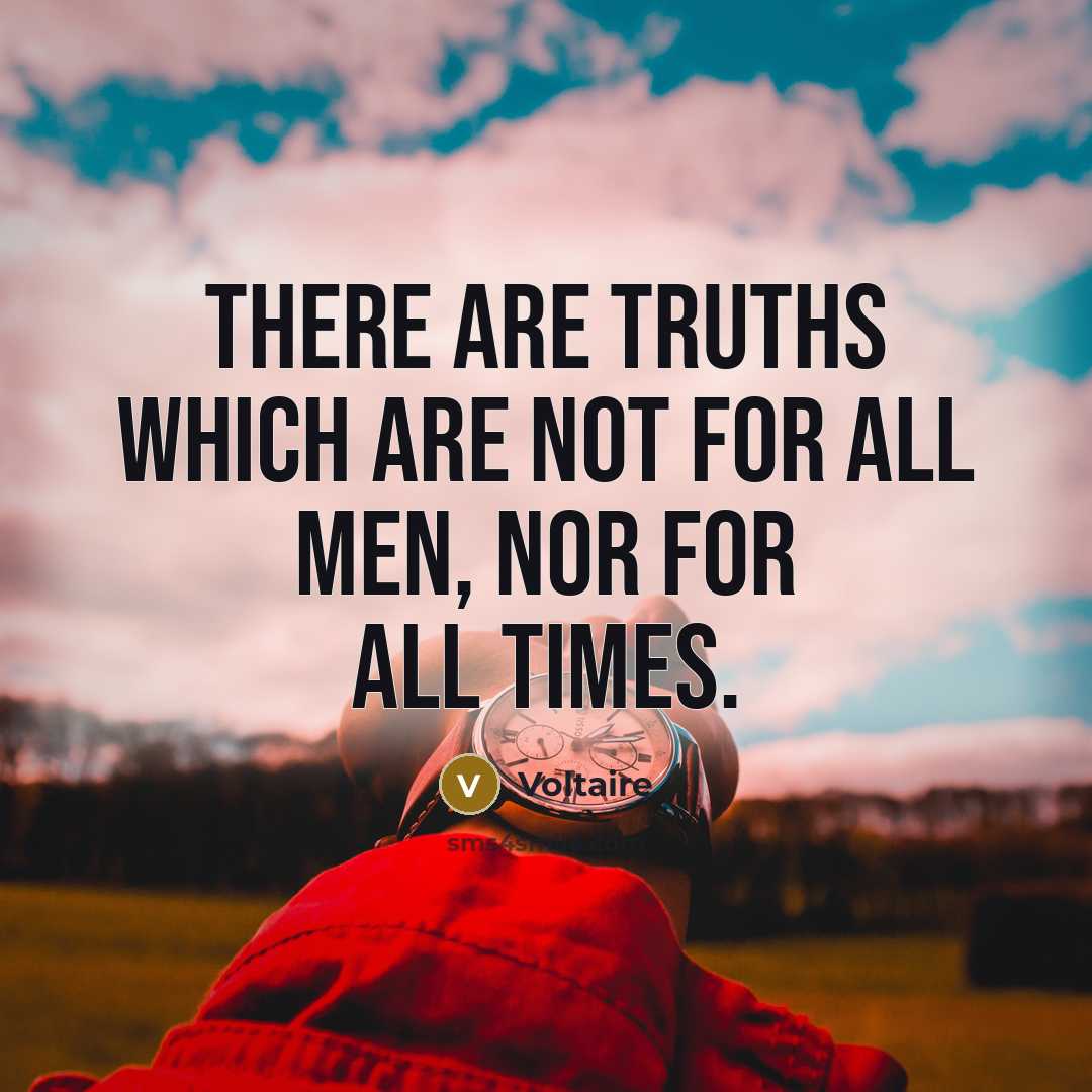 “There are truths which are not for all men, nor…” quote by Voltaire