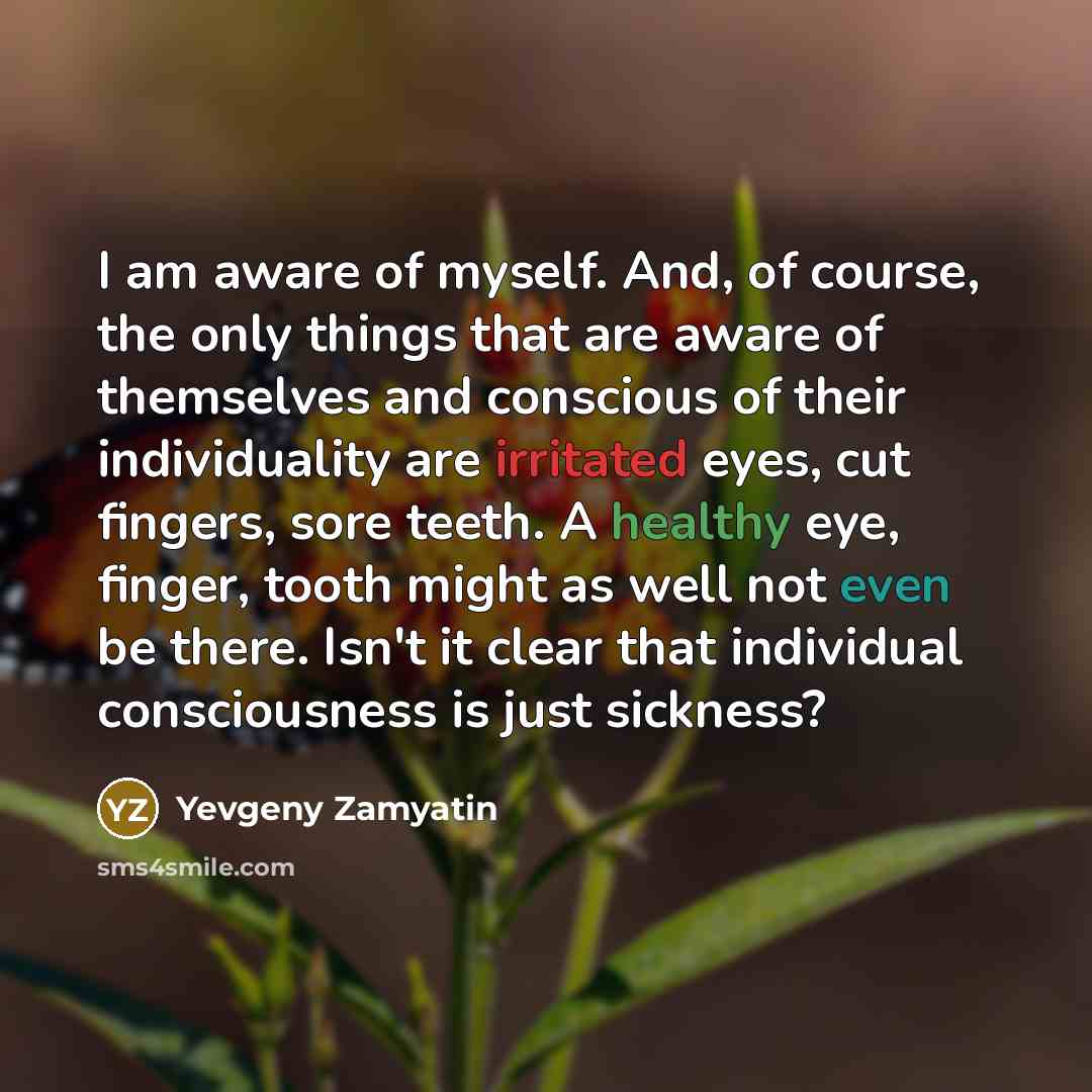 “I am aware of myself. And, of course, the only…” quote by Yevgeny Zamyatin