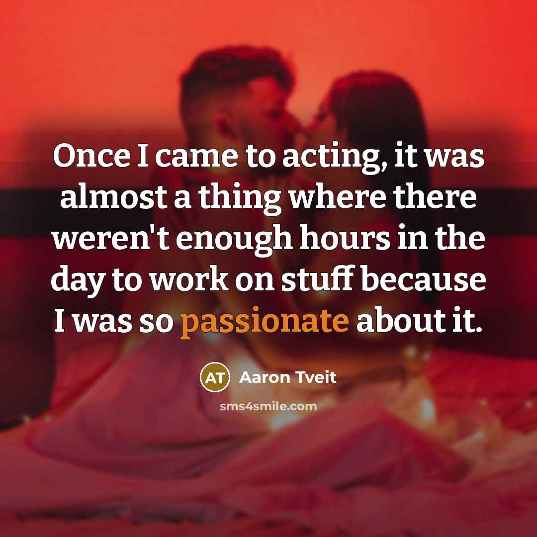 “Once I came to acting, it was almost a thing…” quote by Aaron Tveit