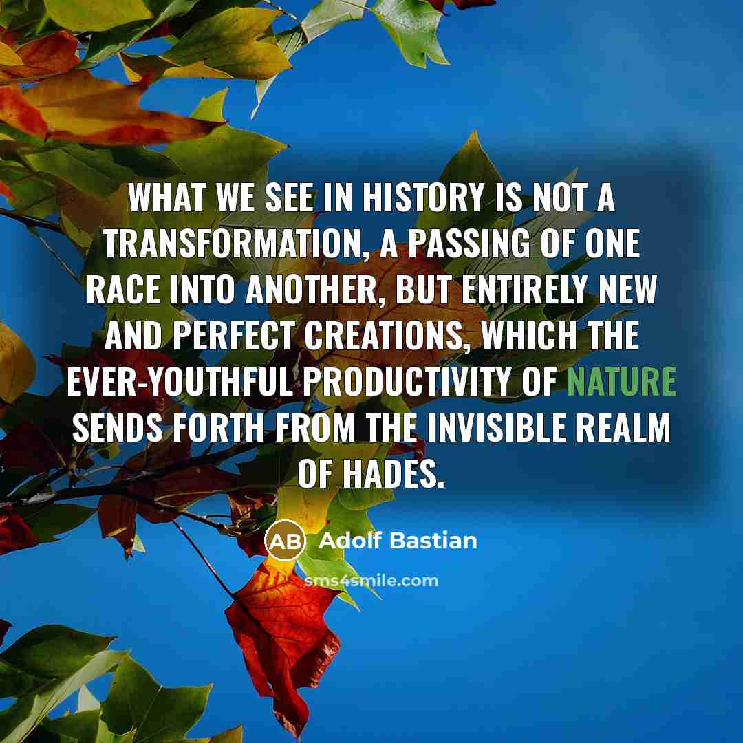“What we see in history is not a transformation, a…” quote by Adolf Bastian
