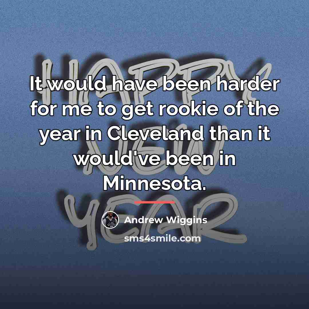 “It would have been harder for me to get rookie…” quote by Andrew Wiggins