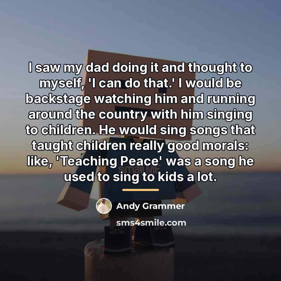 “I saw my dad doing it and thought to myself,…” quote by Andy Grammer