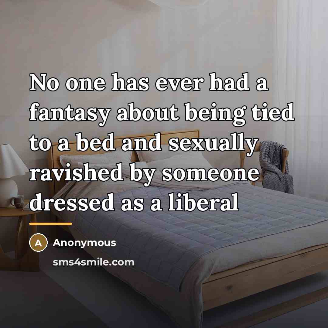 “No one has ever had a fantasy about being tied…” quote by Anonymous