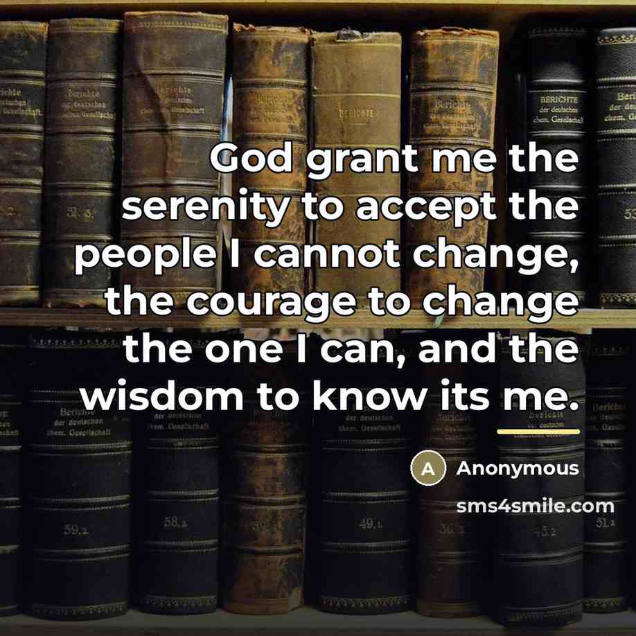 “God grant me the serenity to accept the people I…” quote by Anonymous