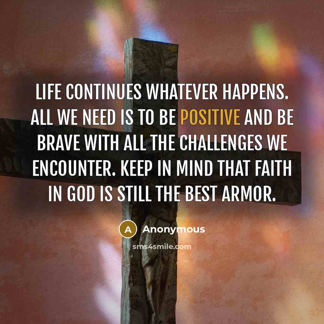 “Life continues whatever happens. All we need is to be…” quote by Anonymous