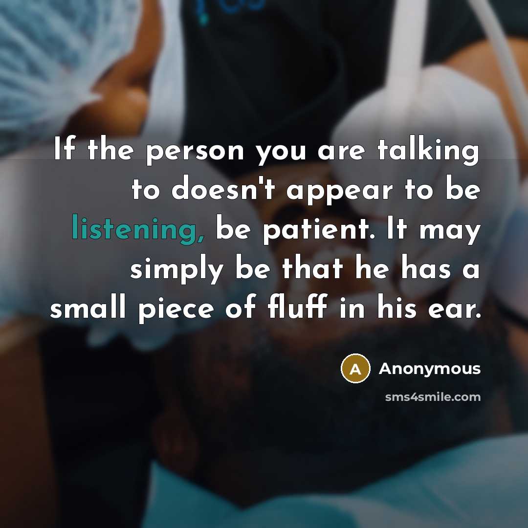 “If the person you are talking to doesn't appear to…” quote by Anonymous
